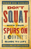 Don't Squat with Your Spurs On: A Cowboy's Guide to Life (Revised) Cover