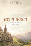 Lay It Down: Living in the Freedom of the Gospel Cover
