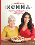 Cooking with Nonna: Celebrate Food & Family with Over 100 Classic Recipes from Italian Grandmothers Cover