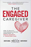 The Engaged Caregiver: How to Build a Performance-Driven Workforce to Reduce Burnout and Transform Care Cover