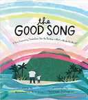 The Good Song: A Story Inspired by "Somewhere Over the Rainbow / What a Wonderful World" Cover