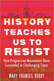 History Teaches Us to Resist: How Progressive Movements Have Succeeded in Challenging Times Cover