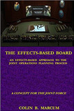 The Effects-Based Board: An Effects-Based Approach to the Joint Operations Planning Process Cover