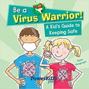 Be a Virus Warrior! a Kid's Guide to Keeping Safe Cover