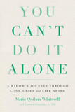 You Can't Do It Alone: A Widow's Journey Through Loss, Grief and Life After Cover