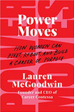 Power Moves: How Women Can Pivot, Reboot, and Build a Career of Purpose Cover
