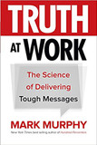Truth at Work: The Science of Delivering Tough Messages Cover