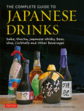 The Complete Guide to Japanese Drinks: Sake, Shochu, Japanese Whisky, Beer, Wine, Cocktails and Other Beverages Cover