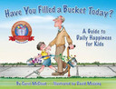 Have You Filled a Bucket Today?: A Guide to Daily Happiness for Kids (Anniversary) Cover