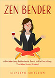 Zen Bender: A Decade-Long Enthusiastic Quest to Fix Everything (That Was Never Broken) Cover