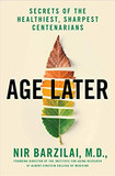 Age Later: Health Span, Life Span, and the New Science of Longevity Cover