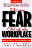 Driving Fear Out of the Workplace : Creating the High-Trust, High-Performance Organization Cover