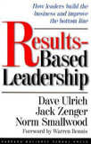 Results-Based Leadership: How Leaders Build the Business and Improve the Bottom Line Cover