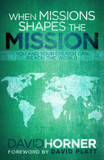 When Missions Shapes the Mission: You and Your Church Can Reach the World Cover