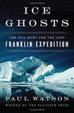 Ice Ghosts: The Epic Hunt for the Lost Franklin Expedition [Hardcover] Cover