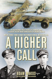 A Higher Call: An Incredible True Story of Combat and Chivalry in the War-Torn Skies of World War II [Paperback] Cover