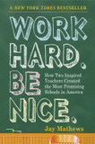 Work Hard. Be Nice: How Two Inspired Teachers Created the Most Promising Schools in America [Paperback] Cover