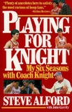 Playing for Knight: My Six Seasons with Coach Knight [Paperback] Cover