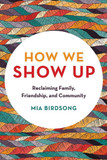How We Show Up: Reclaiming Family, Friendship, and Community [Paperback] Cover