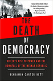 The Death of Democracy: Hitler's Rise to Power and the Downfall of the Weimar Republic [Paperback] Cover