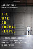 The War on Normal People: The Truth about America's Disappearing Jobs and Why Universal Basic Income Is Our Future [Hardcover] Cover