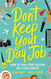 Don't Keep Your Day Job: How to Turn Your Passion Into Your Career [Hardcover] Cover