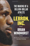 Lebron, Inc.: The Making of a Billion-Dollar Athlete [Paperback] Cover