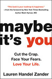 Maybe It's You: Cut the Crap. Face Your Fears. Love Your Life. [Paperback] Cover