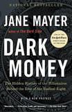 Dark Money: The Hidden History of the Billionaires Behind the Rise of the Radical Right [Paperback] Cover