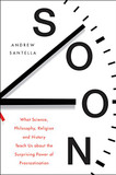 Soon: An Overdue History of Procrastination, from Leonardo and Darwin to You and Me [Hardcover] Cover