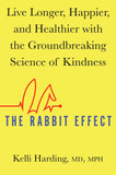 The Rabbit Effect: Live Longer, Happier, and Healthier with the Groundbreaking Science of Kindness [Hardcover] Cover