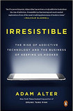 Irresistible: The Rise of Addictive Technology and the Business of Keeping Us Hooked [Paperback] Cover