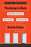 Thinking in Bets: Making Smarter Decisions When You Don't Have All the Facts [Paperback]