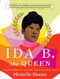 Ida B. the Queen: The Extraordinary Life and Legacy of Ida B. Wells - Cover