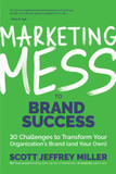 Marketing Mess to Brand Success: 30 Challenges to Transform Your Organization's Brand - Cover