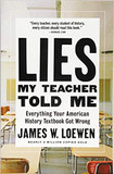 Lies My Teacher Told Me: Everything Your American History Textbook Got Wrong [Paperback]