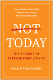Not Today: The 9 Habits of Extreme Productivity - Cover
