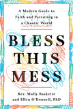 Bless This Mess: A Modern Guide to Faith and Parenting in a Chaotic World - Cover