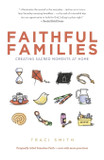 Faithful Families: Creating Sacred Moments at Home - Cover