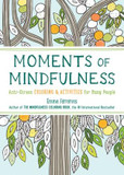 Moments of Mindfulness, 3: The Anti-Stress Adult Coloring Book with Activities to Feel Calmer