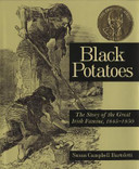 Black Potatoes : The Story of the Great Irish Famine, 1845-1850 Cover