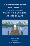 A Bathroom Book for People Not Pooping or Peeing But Using the Bathroom as an Escape - Cover