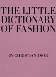 The Little Dictionary of Fashion: A Guide to Dress Sense for Every Woman