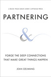 Partnering: Forge the Deep Connections That Make Great Things Happen - Cover