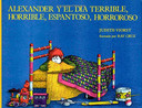 Alexander Y El Dia Terrible, Horrible, Espantoso, Horroroso (Alexander and the Terrible, Horrible, No Good, Very Bad Day)