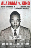 Alabama V. King: Martin Luther King Jr. and the Criminal Trial That Launched the Civil Rights Movement (Original) [Hardcover]