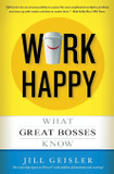 Work Happy: What Great Bosses Know [Paperback]