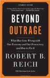 Beyond Outrage: What Has Gone Wrong with Our Economy and Our Democracy, and How to Fix It Cover