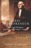 First Entrepreneur: How George Washington Built His -- and the Nation's -- Prosperity