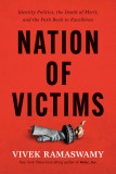 Nation of Victims: Identity Politics, the Death of Merit, and the Path Back to Excellence [Hardcover]